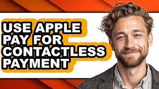 How to Use Apple Pay for Contactless Payment (full Guide)