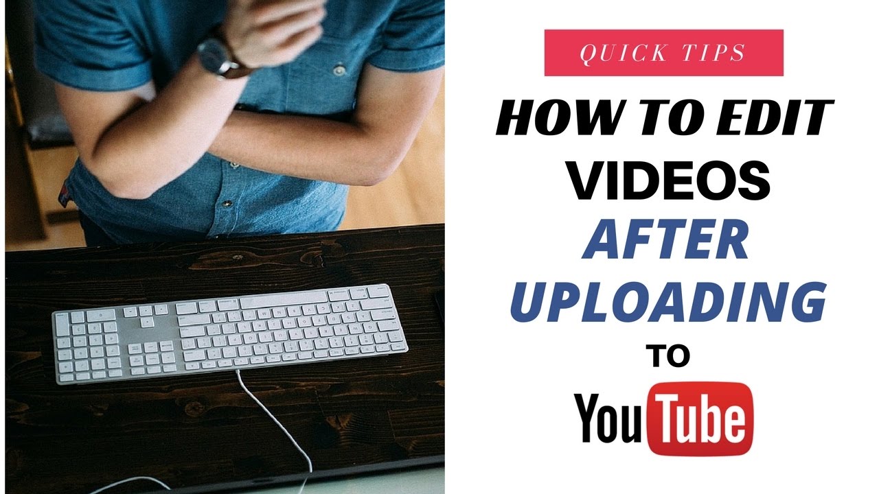 How To Edit Youtube Videos After Upload Youtube How To Edit Youtube Videos After Upload Youtube