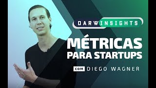 Métricas para Startups - Darwin Insights com Diego Wagner da Meetime