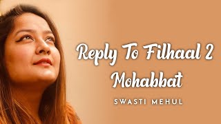 Reply To Filhaal 2 Mohabbat | Swasti Mehul | Bprak | Jaani