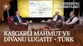 Kaşgarlı Mahmut ve Dîvânu Lugâti't-Türk | Enderun Sohbetleri