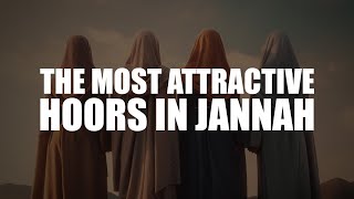 THE HOOR HOORS IN JANNAH WILL BE SO ATTRACTIVE