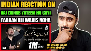 Indian Reacts To Aaj Zainab Yateem Ho Gayi | Farhan Ali Waris | Noha - 21 Ramzan | 19 Ramzan !!