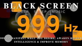 999 Hz Manifest What You Desire, Awaken higher intelligence & improve memory