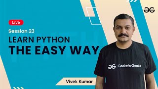 Learn Python The Easy Way - Session 24 | Vivek Kumar | GeeksforGeeks Python
