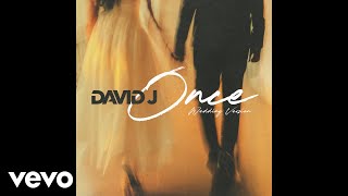 David J - ONCE (WEDDING VERSION) (Official Audio)