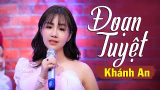 Nổi Da Gà khi nghe Thần Đồng Bolero Khánh An hát siêu phẩm ĐOẠN TUYỆT - Nhạc Vàng hay nhất