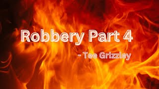 Tee Grizzley - Robbery Part 4 (Lyrics)