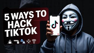 5 Ways to Hack TikTok Accounts - Educational Purposes Only