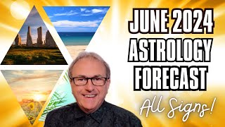 June 2024 Astrology Forecast - + All 12 Signs!