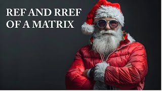 Finding the REF and RREF of a Matrix (With Worked Examples)