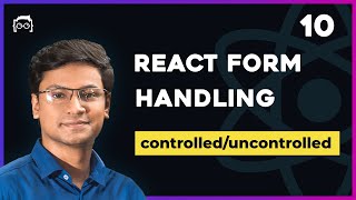 #10 React Form Handling - Controlled vs Uncontrolled Component- React Tutorial Bangla Series