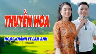 Thuyền Hoa - Song Ca Nhạc Đỏ Đỉnh Nhất Vịnh Bắc Bộ Là Đây - Ngọc Khánh ft Lâm Anh