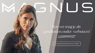 Hoe ver mag je als gescheiden ouder verhuizen? | Magnus Advocaten