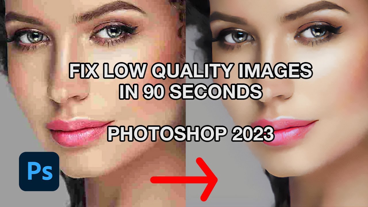 How To Fix Low Quality Images With Photoshop 2023 - Quick Tutorial ...