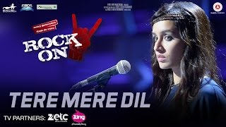 Tere Mere Dil - Rock On 2 | Farhan Akhtar & Shraddha Kapoor | Shankar Ehsaan Loy