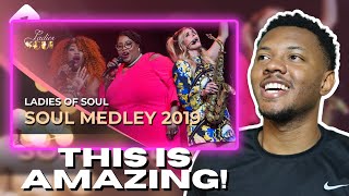 Ladies of Soul 2019 | Soul Medley | REACTION!