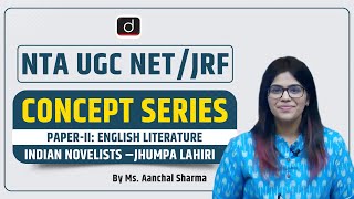 NTA UGC NET/JRF | Concept Series | Paper-II: English Literature | Jhumpa Lahiri | Ms. Aanchal Sharma