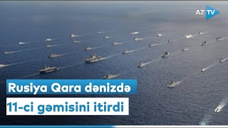 Rusiya Qara dənizdə 11-ci gəmisini itirdi - Müharibə ilə bağlı son xəbərlər BİRBAŞA BAĞLANTIDA