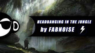 HEADBANGING in the JUNGLE  Mix 2017 by FABNOISE / BEST DUBSTEP 30 minutes Mix!