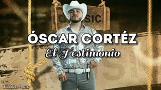 Óscar Cortéz - El Testimonio (LETRA) Estreno 2019