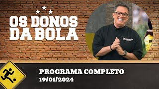 OS DONOS DA BOLA - 19/01/2024 - PROGRAMA COMPLETO