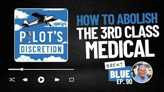 How to Abolish the 3rd Class Medical, with Brent Blue (ep. 90)