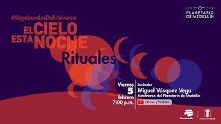 El cielo esta noche: rituales | Planetario de Medellín