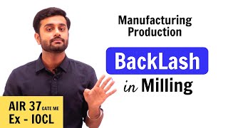 Conceptual explanation for Backlash in Milling - Manufacturing Production | GATE Mechanical