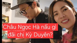 @Châu Ngọc Hà _ Ngọc Ngữ vào bếp đãi Chị Kỳ Duyên , anh Trịnh Hội cùng cả nhà 