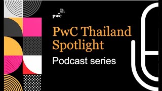 Introducing PwC Thailand Spotlight podcast series (English)