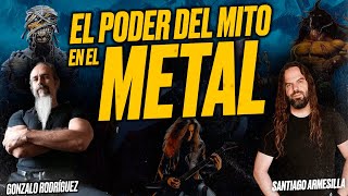 El PODER del MITO en el METAL: Gonzalo RODRÍGUEZ y Santiago ARMESILLLA