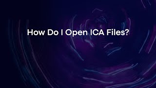 How Do I Open ICA Files?