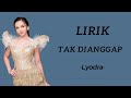 Tak Dianggap - Lyodra (Lirik)