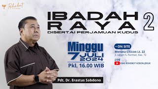 IBADAH RAYA 2  |  07 Juli 2024  |   Pkl 16.00 WIB  |   Pdt. Dr. Erastus Sabdono