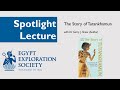 Spotlight Lecture: The Story of Tutankhamun