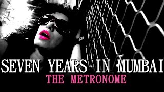 SEVEN YEARS IN MUMBAI / Song Blog Video 05/ The Metronome/Sawan Dutta