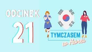 Odcinek 21 - Koreańska kuchnia część 2 || Tymczasem w Korei