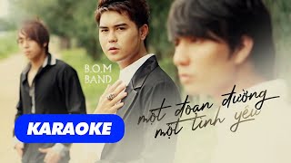 [KARAOKE TONE NAM] MỘT ĐOẠN ĐƯỜNG MỘT TÌNH YÊU - B.O.M BAND | BEAT CHUẨN DỄ HÁT