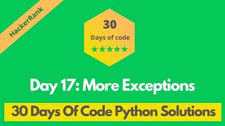 HackerRank Day 17: More Exceptions problem solution in Python | 30 Days Of Code problems solutions