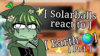 ☆Solarballs react to Earth☆ [PT1] ||Season 1: Episode1|| The beginning of reac