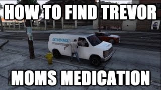 GTA5: How To Find The Van To Get Trevors Moms Medication !!