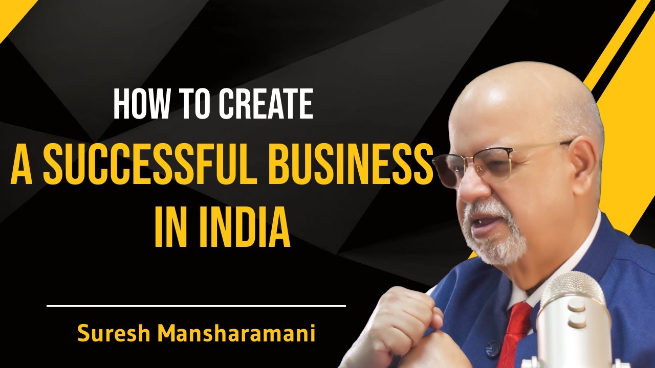 How To Create A Successful Business In India | Suresh Mansharamani ...