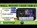 How to Mount a Smart Home Tablet on Wall with Constant Power for SharpTools Dashboards