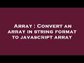 Array : Convert an array in string format to javascript array