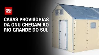 Casas provisórias da ONU chegam ao Rio Grande Do Sul | CNN Novo Dia