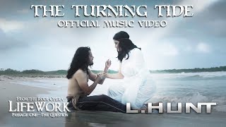 L.HUNT - The Turning Tide - Music Video