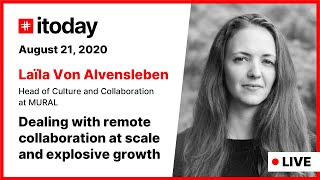 Laila von Alvensleben - itoday  - Dealing with remote collaboration at scale and explosive growth