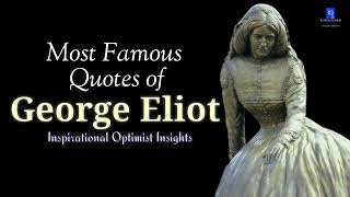 Most Famous Quotes of George Eliot/Topmost Greatest Quotes of George Eliot
