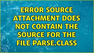 Error source attachment does not contain the source for the file parse.class